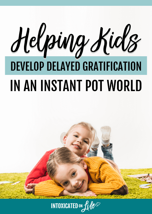 Helping Kids Develop Delayed Gratification In An Instant Pot World