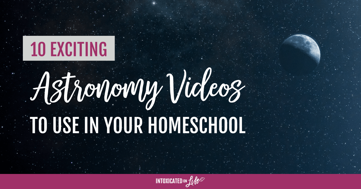 10 Exciting Astronomy Videos to Use in Your Homeschool