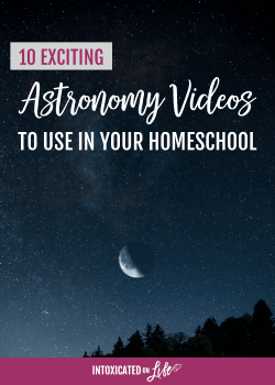 10 Exciting Astronomy Videos to Use with Your Homeschool Students