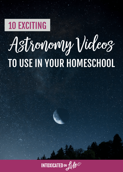 10 Exciting Astronomy Videos to Use with Your Homeschool Students