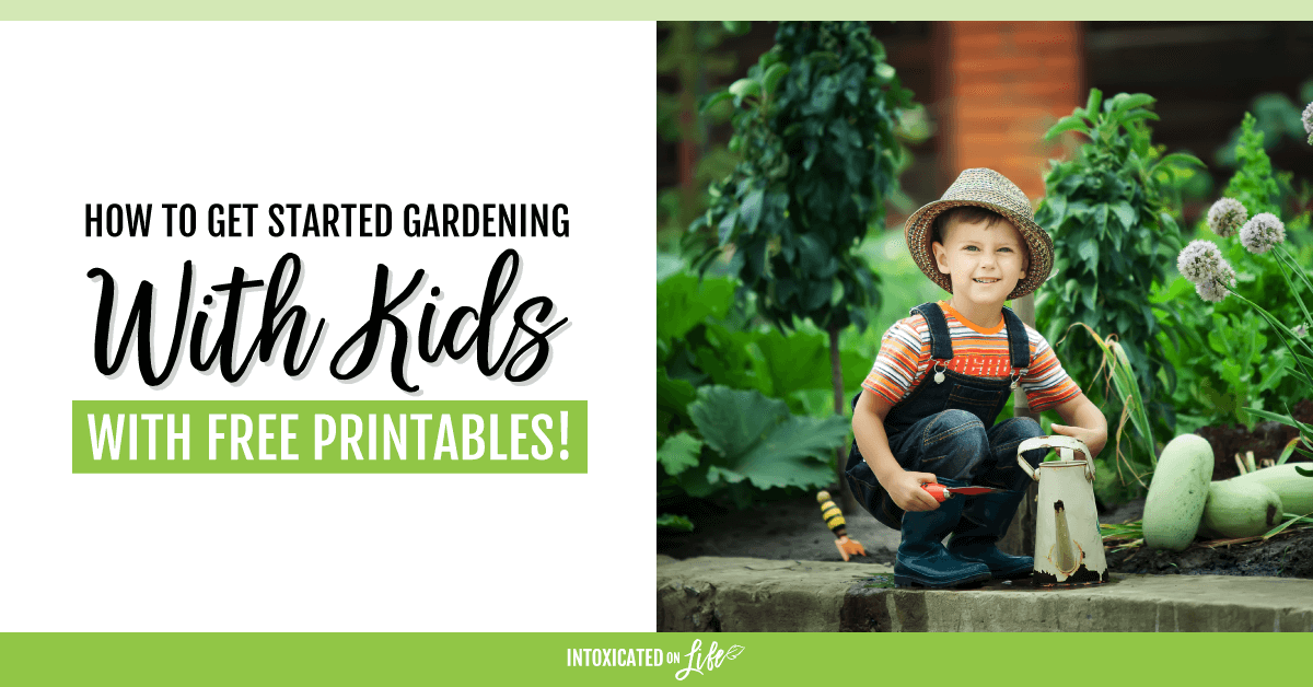 How To Get Started Gardening With Kids With Free Printables