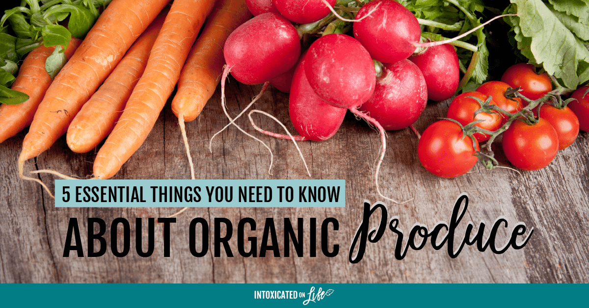 5 Essential Things You NEED to Know About Organic Produce