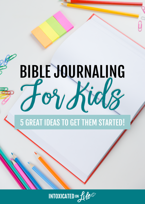 Bible Journaling for Kids: 5 great ideas to get them started!