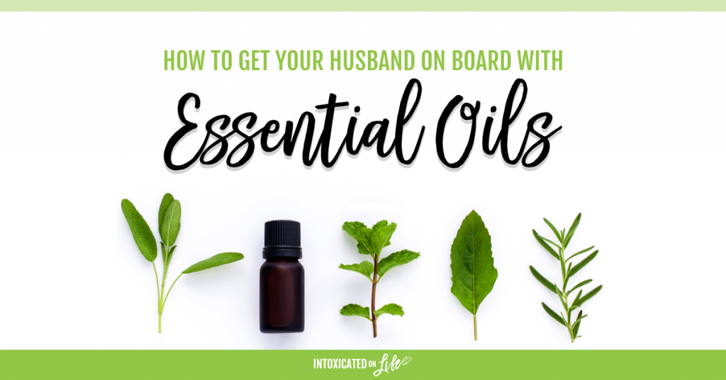 How To Get Your Husband On Board With Essential Oils FB