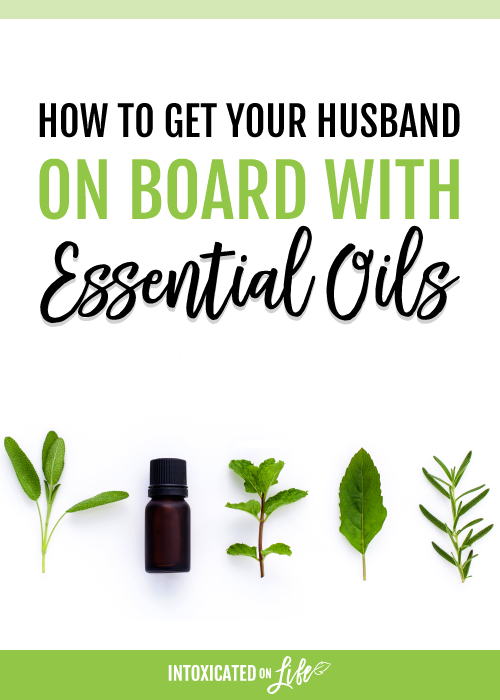 How To Get Your Husband On Board With Essential Oils