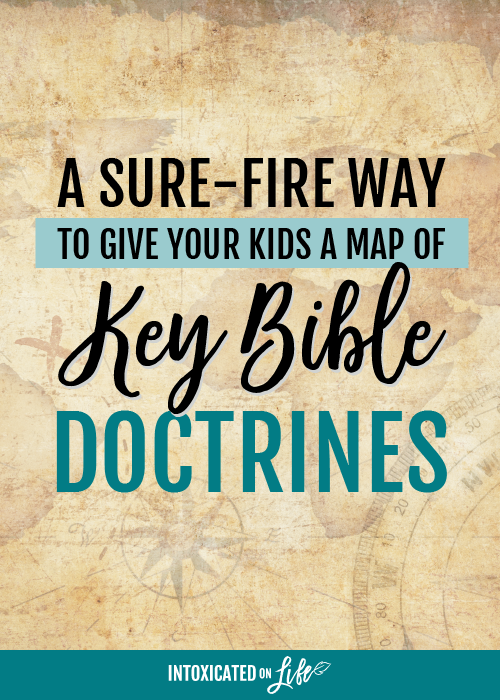 A Sure Fire Way To Give Your Kids A Map Of Key Bible Doctrines