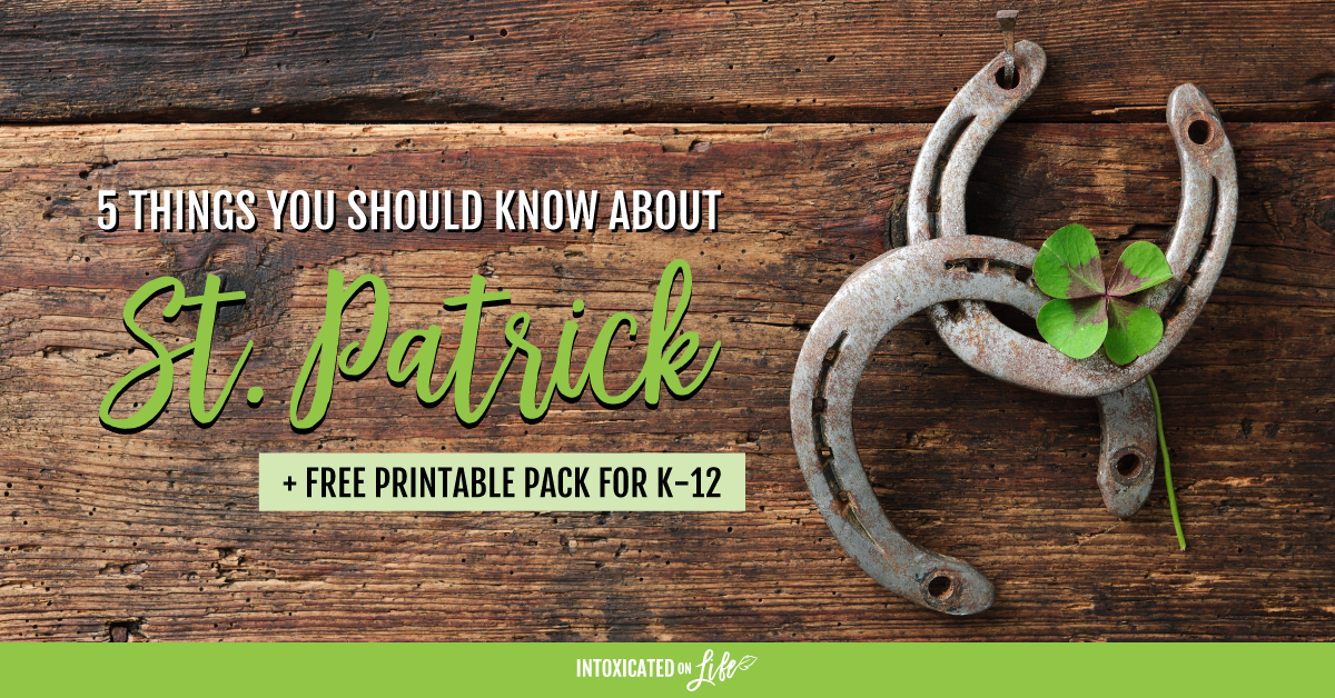 5 Things You Should Know About St.Patrick And Free Printable Pack For K