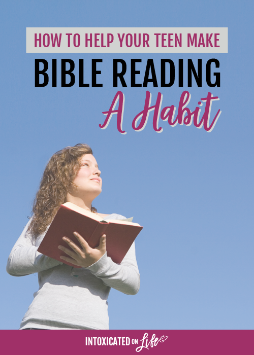 How To Help Your Teen Make Bible Reading A Habit