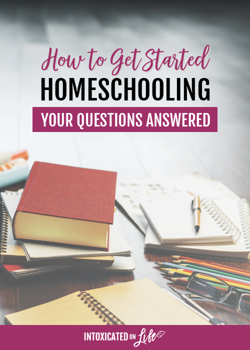 How To Get Started Homeschooling Your Questions Answered