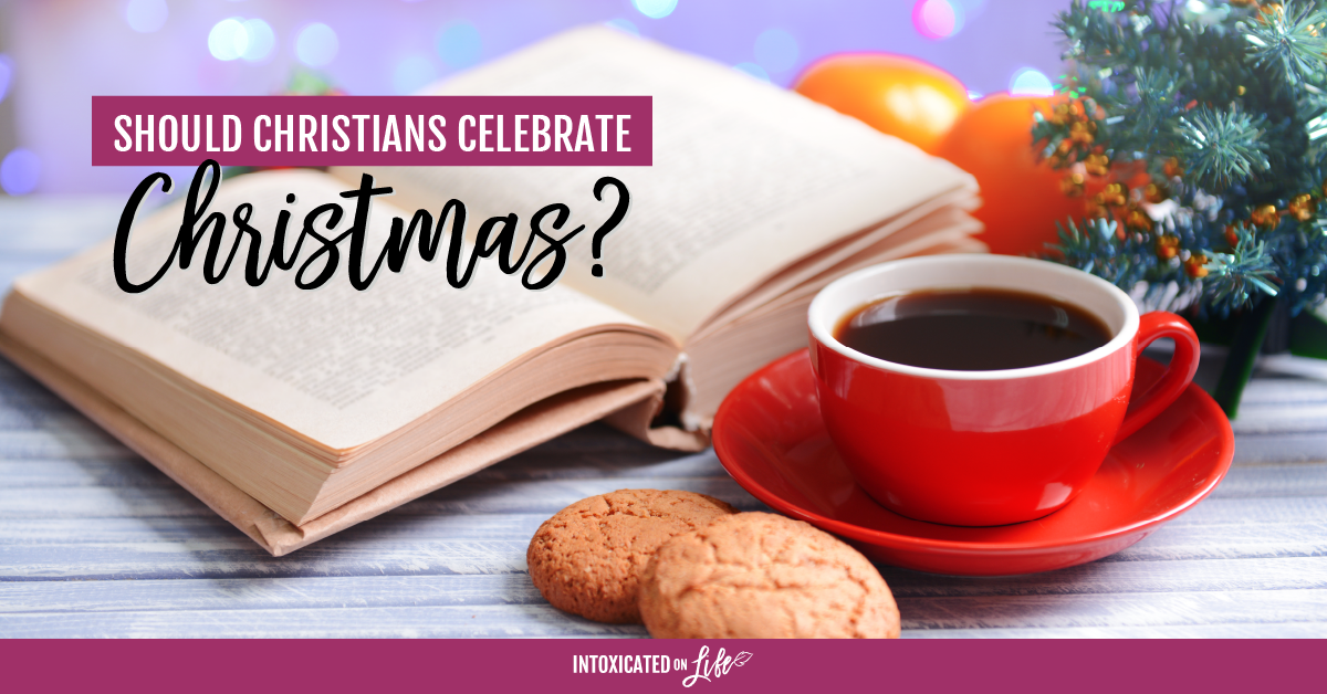 Christians - Should they celebrate Christmas?