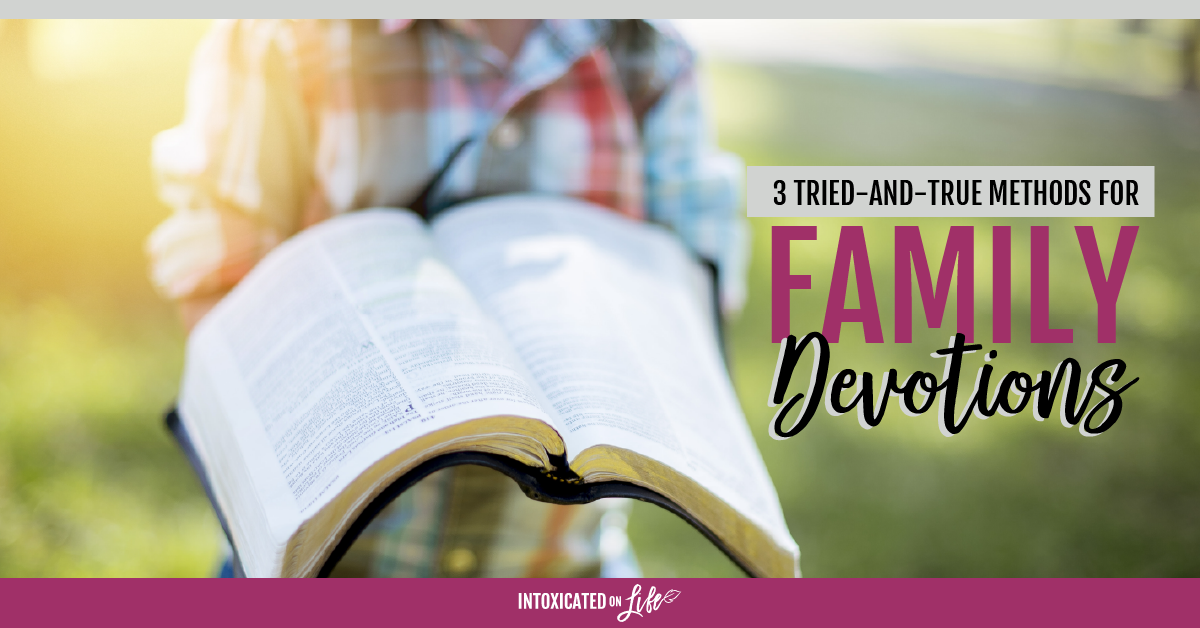 3 Tried And True Methods For Family Devotions